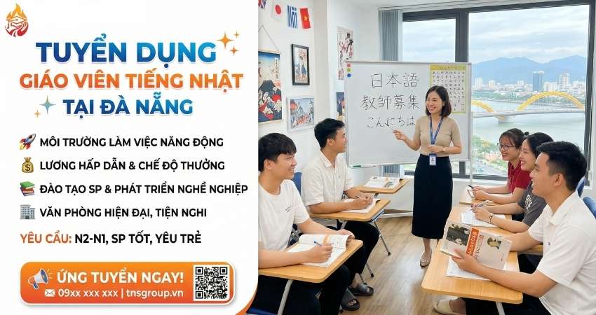 Tuyển Dụng Giáo Viên Tiếng Nhật Tại Đà Nẵng – TNS GROUP