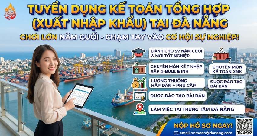 Tuyển Dụng Kế Toán Tổng Hợp (Xuất Nhập Khẩu) Tại Đà Nẵng